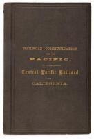 Railroad Communication with the Pacific, with an Account of the Central Pacific Railroad, of California… The Advantages of its First Mortgage Bonds