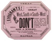 Emigrants! For The Great West, South and South-West. DON’ T MAKE arrangements with any one for Rates on Passengers and Household Goods UNTIL you hear from me