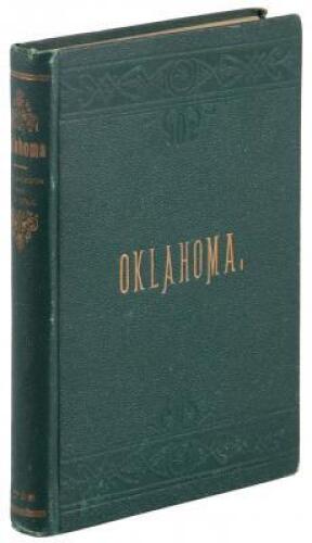 Oklahoma! Politically and Topographically Described. History and Guide to the Indian Territory. Biographical Sketches of Capt. David L. Payne, W. L. Couch, Wm. H. Osborn, and others. A Complete Guide to the Indian Territory, Illustrated with Map, Hunting 