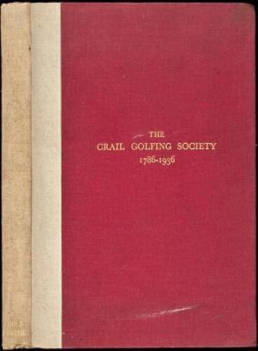 The Crail Golfing Society, 1786-1936, Being the History of an Eighteenth-Century Golf Club in the East Neuk of Fife