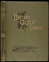 British Golf Links: A Short Account of the Leading Golf Links of the United Kingdom with Numerous Illustrations and Portraits