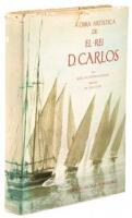 A Obra Art&iacute;stica de El-Rei D.Carlos I