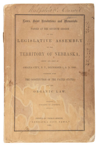 Laws, Joint Resolutions and Memorials Passed at the Seventh Session of the Legislative Assembly of the Territory of Nebraska, Begun and Held at Omaha City, N.T., December 5, A.D. 1860. Together with the Constitution of the United States and the Organic La