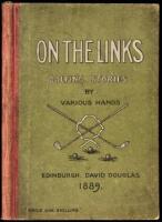 On the Links, Being Golfing Stories by Various Hands with Shakespeare on Golf by a Novice. Also Two Rhymes on Golf by Andrew Lang