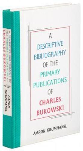 A Descriptive Bibliography of the Primary Publications of Charles Bukowski