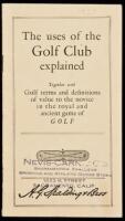 The uses of the Golf Club explained. Together with Golf terms and definitions of value to the novice in the royal and ancient game of Golf