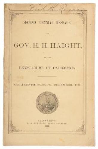Second Biennial Message of Gov. H.H. Haight, to the Legislature of California. Nineteenth Session, December, 1871