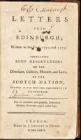 Letters from Edinburgh; Written in the Years 1774 and 1775: Containing Some Observations on the Diversions, Customs, Manners, and Laws, of the Scotch Nation, During a Six Months Residence in Edinburgh