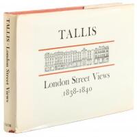 John Tallis's London Street Views 1838-1840.; Together with the revised and enlarged views of 1847