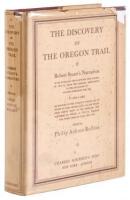 The Discovery of the Oregon Trail: Robert Stuart's Narratives of His Overland Trip Eastward from Astoria in 1812-13