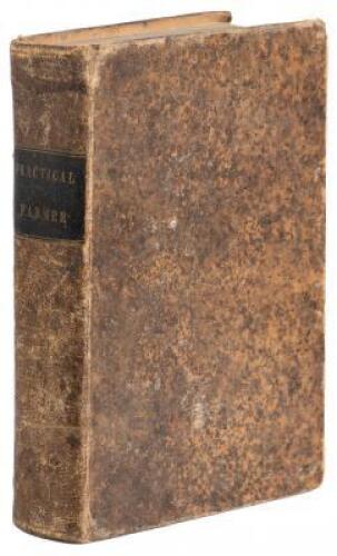 The Practical Farmer, Gardner and Housewife; or, Dictionary of Agriculture, Horticulture, and Domestic Economy; including Descriptions of the Most Improved Kinds of Live-Stock, Their Proper Treatments, Diseases and Remedies-...