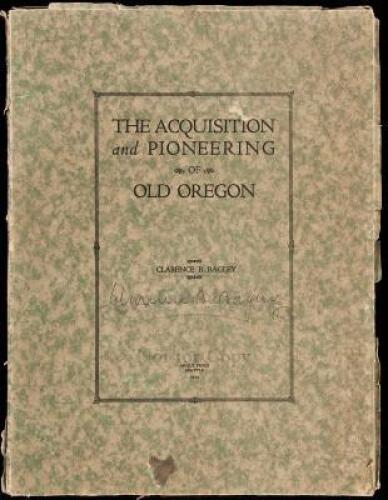 The Acquisition and Pioneering of Old Oregon [&] Pioneer Seattle and Its Founders