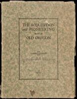 The Acquisition and Pioneering of Old Oregon [&] Pioneer Seattle and Its Founders