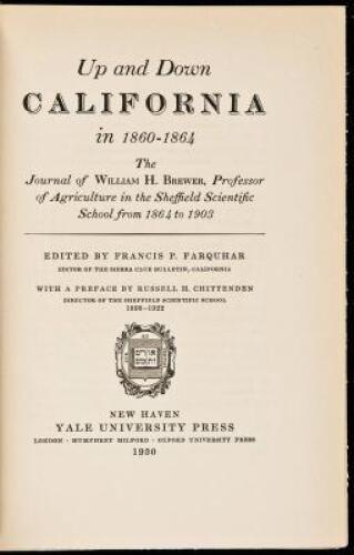 Up and Down California in 1860-1864: The Journal of William H. Brewer, Professor of Agriculture in the Sheffield Scientific School from 1864 to 1903