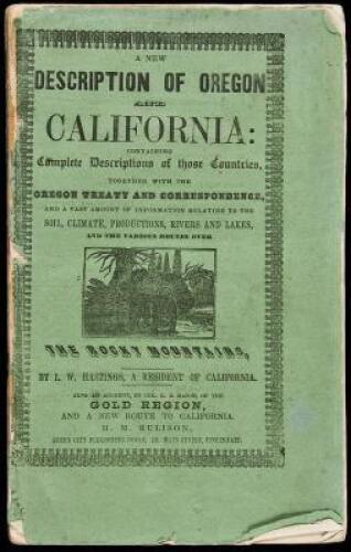 A New Description of Oregon and California: Containing Complete Descriptions of Those Countries, Together with the Oregon Treaty and Correspondence, and a Vast Amount of Information Relating to the Soil, Climate, Productions, Rivers, and Lands, and the Va