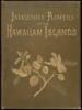 Indigenous Flowers of the Hawaiian Islands: Forty-Four Plates Painted in Water-Colours and Described by Mrs. Francis Sinclair, Jr. - 2