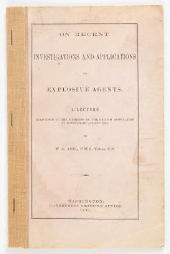 Investigations and Applications of Explosive Agents, A Lecture Delivered to the Members of the British Association at Edinburgh, August 1871