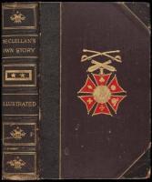 McClellan's Own Story: The War for the Union, the Soldiers Who Fought It, the Civilians who Directed It and His Relations to It and to Them.