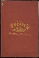 To the Rockies and Beyond, or a Summer on the Union Pacific Railroad and Branches. Saunterings in the Popular Health, Pleasure, and Hunting Resorts of Nebraska, Dakota, Wyoming, Colorado, Utah, Idaho, Oregon, Washington and Montana....