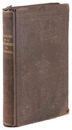 Relacion de Los Debates de la Convencion de California, Sobre la Formacion de la Constitucion de Estado, en Setiembre Y Octubre de 1849