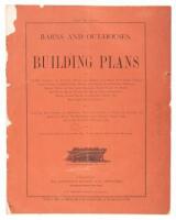 Barns and Out-Houses. Building plans of the Most Approved and Practical Designs for General Farm Barns