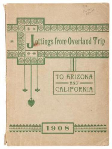 Jottings from Overland Trip to Arizona and California 1908