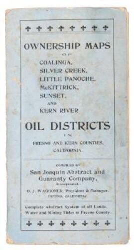 Ownership Maps of Coalinga, Silver Creek, Little Panoche, McKittrick, Sunset, and Kern River Oil Districts in Fresno and Kern Counties, California (wrapper title)