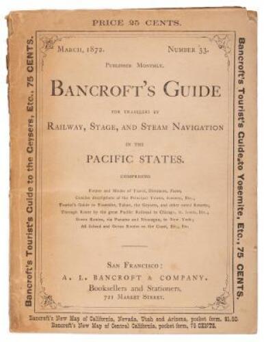 Bancroft's guide for travelers by railway, stage, and steam navigation in the Pacific States. Comprising routes and modes of travel, distances, fares; concise descriptions of the principal towns, scenery, etc., tourist's guide to Yosemite, Tahoe, the Geys