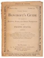 Bancroft's guide for travelers by railway, stage, and steam navigation in the Pacific States. Comprising routes and modes of travel, distances, fares; concise descriptions of the principal towns, scenery, etc., tourist's guide to Yosemite, Tahoe, the Geys