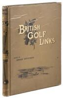 British Golf Links: A Short Account of the Leading Golf Links of the United Kingdom with Numerous Illustrations and Portraits