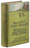 The Life of Tom Morris, with Glimpses of St. Andrews and its Golfing Celebrities