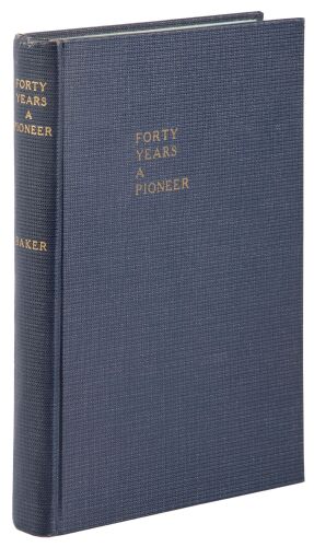 Forty Years a Pioneer: Business Life of Dorsey Syng Baker, 1848-1888