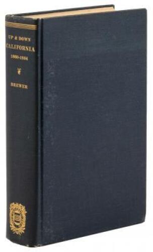 Up and Down California in 1860-1864: The Journal of William H. Brewer, Professor of Agriculture in the Sheffield Scientific School from 1864 to 1903