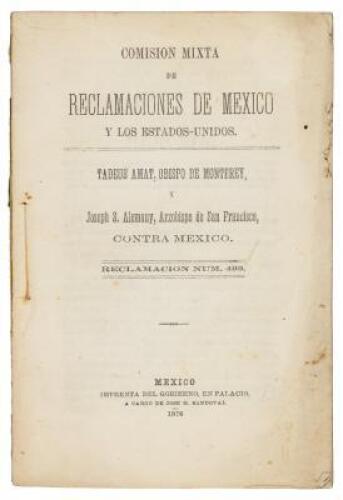 Comision mixta de reclamaciones de Mexico y los Estados-Unidos. Tadeus Amat, obispo de Monterey, y Joseph S. Alemany, arzobispo de San Francisco, contra Mexico. Reclamacion num. 493