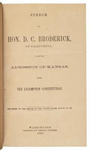 Speech of D.C. Broderick of California, against the admission of Kansas, under the Lecompton Constitution. Delivered in the Senate of the United, March 22, 1858