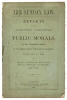 The Sunday Law: Reports of the Assembly Committee on Public Morals, in the thirteenth session of the Legislature of the State of California, February 26, 1862