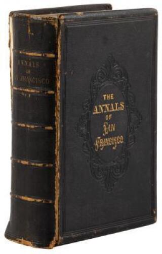 The Annals of San Francisco; containing a Summary of the History of the First Discovery, Settlement, Progress, and Present Condition of California, and a Complete History of all the Important Events...To Which are Added, Biographical Memoirs of Some Promi