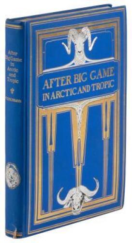 After Big Game in Arctic and Tropic. A Sportsman's Note-Book of the Chase off Greenland and Alaska; In Africa, Norway, Spitzbergen, And the Cassair