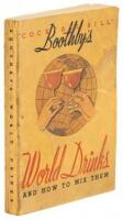 "Cocktail Bill" Boothby's World Drinks and How to Mix Them: The Standard Authority as Originally Compiled by Hon. William T. Boothby Premier Mixologist