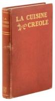 La Cuisine Creole: A Collection of Culinary Recipes from Leading Chefs and Noted Creole Housewives, Who Have Made New Orleans Famous For Its Cuisine