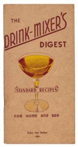 The Drink Mixer's Digest and Bartender's Manual: presenting an up-to-date list of recognized and accepted standard formulas for mixed drinks, together with many new war-born and tropical drink recipes never before published.