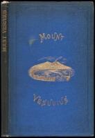 Mount Vesuvius: A Descriptive, Historical, and Geological Account of the Volcano, With a Notice of the Recent Eruption, and an Appendix...