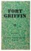Fort Griffin: a brief sketch of the old fort and its relations to the great southwest