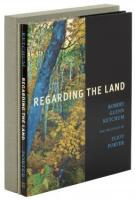 Regarding the Land: Robert Glenn Ketchum and the Legacy of Eliot Porter