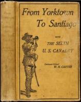 From Yorktown to Santiago with the Sixth U.S. Cavalry