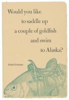 Would You Like to Saddle Up a Couple of Goldfish and Swim to Alaska?