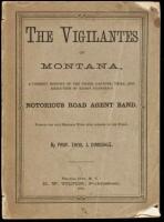 The Vigilantes of Montana, or Popular Justice in the Rocky Mountains. Being a Correct and Impartial Narrative of the Chase, Trial, Capture and Execution of Henry Plummer's Road Agent Band, Together with Accounts of the Lives and Crimes of Many of the Robb
