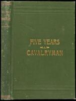 Five Years a Cavalryman; or, Sketches of Regular Army Life on the Texas Frontier, Twenty Odd Years Ago