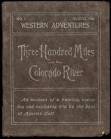 Three Hundred Miles on the Colorado River: An Account of a Hunting, Camping and Exploring Trip by the Boys of Agassiz Hall [cover]
