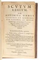 Scutum Regium. id eft, Aduersus Omnes Regicidas et Regicidarum Patronos, Ab Initio Mundi vsque ad interitum Phocae Imp. circa annum ab Incarnatione Domini 610. Ecclesiae Catholicae consensus Orthodoxus...